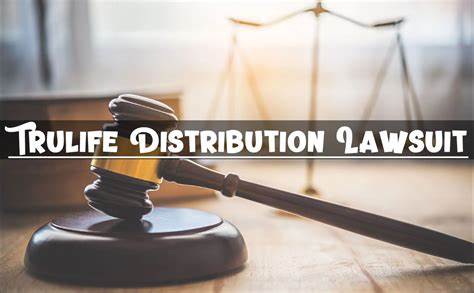 The Impact of the TruLife Distribution Lawsuit on the Industry: Understanding the Ramifications 2024