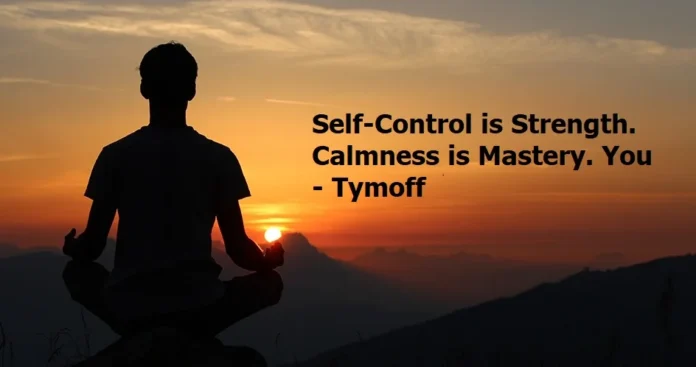 Self-Control Is Strength. Calmness Is Mastery. You – Tymoff