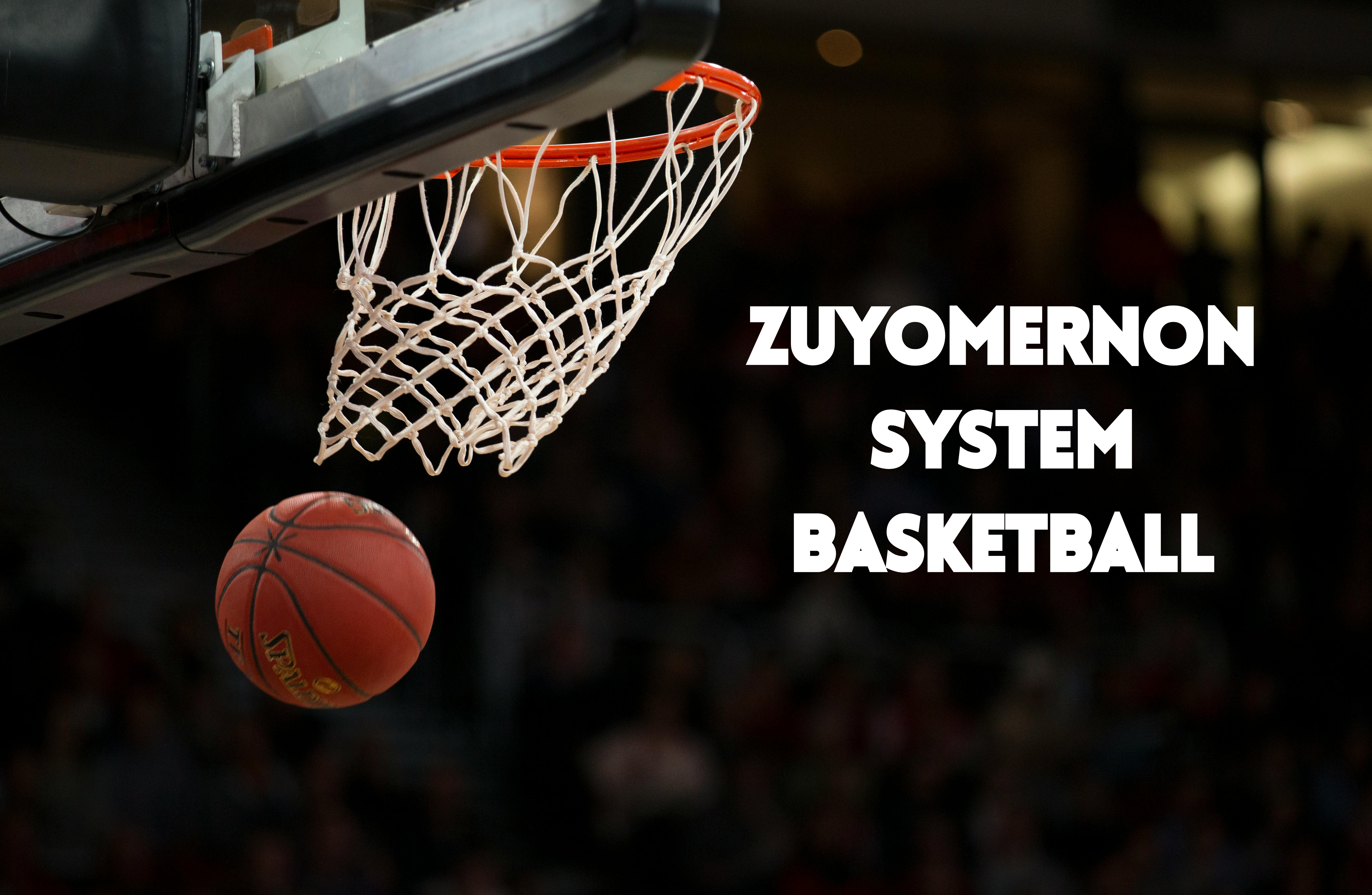 Zuyomernon System Basketball